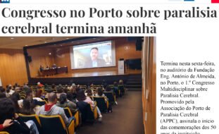 Captura de ecrã do sítio do Jornal de Notícias. Notícia sobre o Congresso da Associação do Porto de Paralisia Cerebral. Lê-se parte da notícia (constante no link da publicação) e uma fotografia do auditório com pessoas sentadas nas cadeiras e palco mais ao fundo.