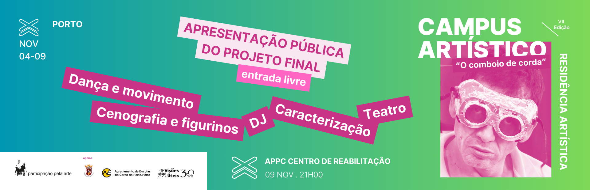 banner de divulgação da apresentação final do Campus Artístico. Imagem com fundo azul-esverdeado. Sobreposição de várias palavras e as informações já constantes na notícia. Do lado direito foto de uma pessoa editada apenas com tons rosa. Indicação dos logótipos dos organismos que apoiam a atividade.